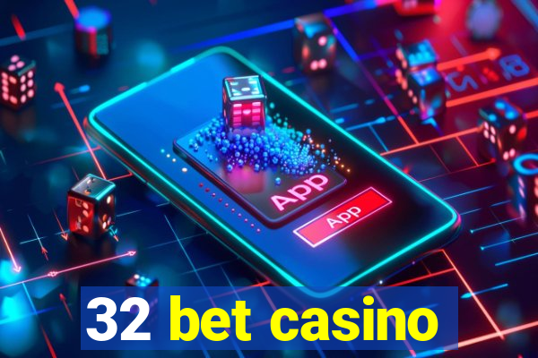 32 bet casino